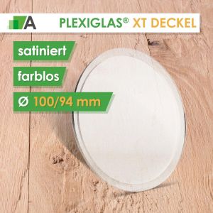 PLEXIGLAS® Deckel für XT Rohr satiniert Ø100/94 mm